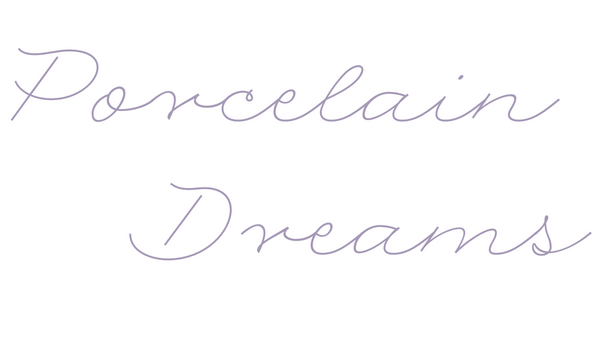 Porcelain Dreams